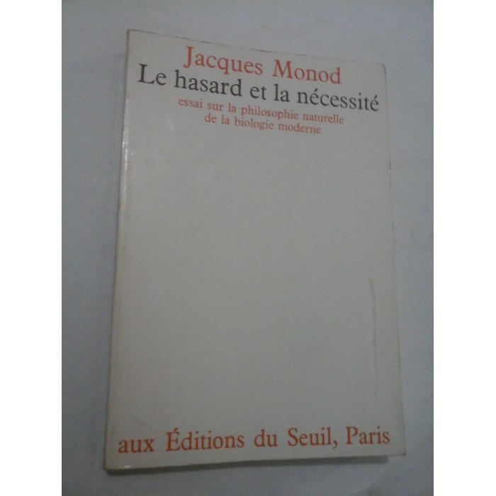 LE HASARD ET LA NECESSITE - Jacques Monod